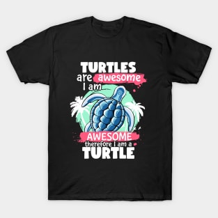 Turtles Are Awesome I am Awesome Therefore I Am A Turtle T-Shirt